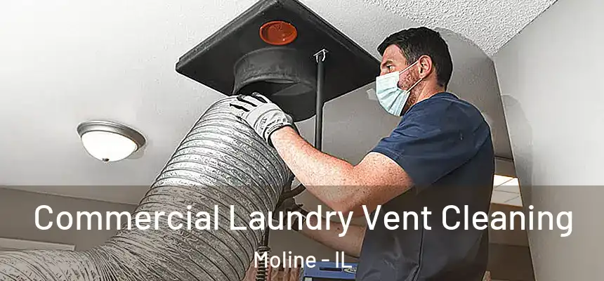  Commercial Laundry Vent Cleaning Moline - IL