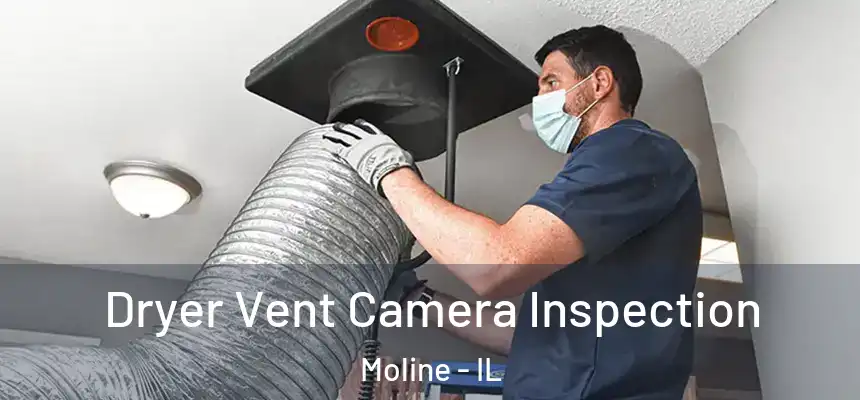 Dryer Vent Camera Inspection Moline - IL