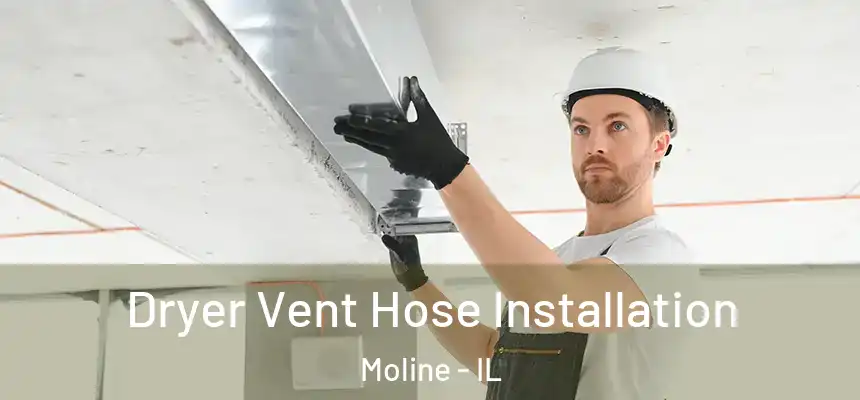  Dryer Vent Hose Installation Moline - IL