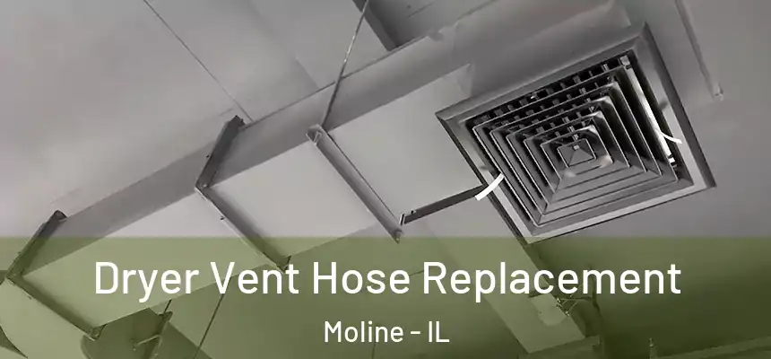  Dryer Vent Hose Replacement Moline - IL