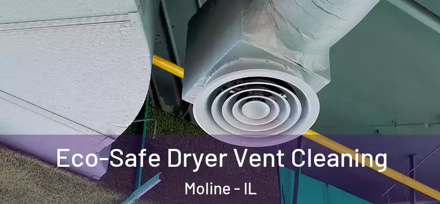  Eco-Safe Dryer Vent Cleaning Moline - IL