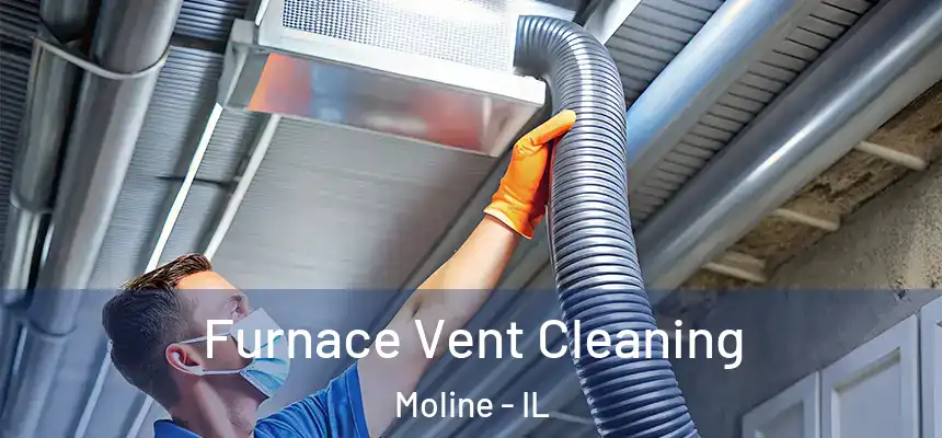  Furnace Vent Cleaning Moline - IL