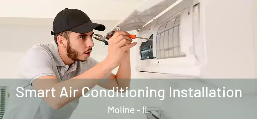  Smart Air Conditioning Installation Moline - IL